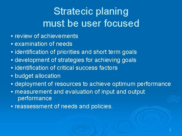 Stratecic planing must be user focused • review of achievements • examination of needs