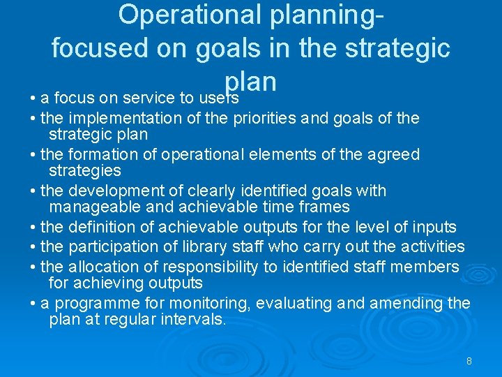 Operational planningfocused on goals in the strategic plan • a focus on service to