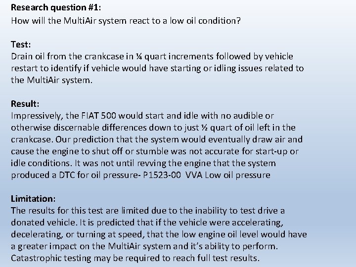 Research question #1: How will the Multi. Air system react to a low oil