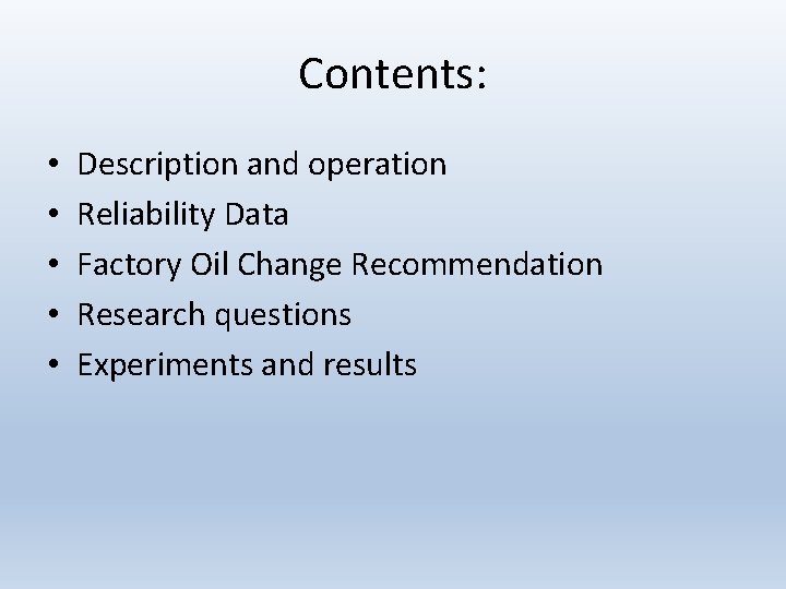 Contents: • • • Description and operation Reliability Data Factory Oil Change Recommendation Research