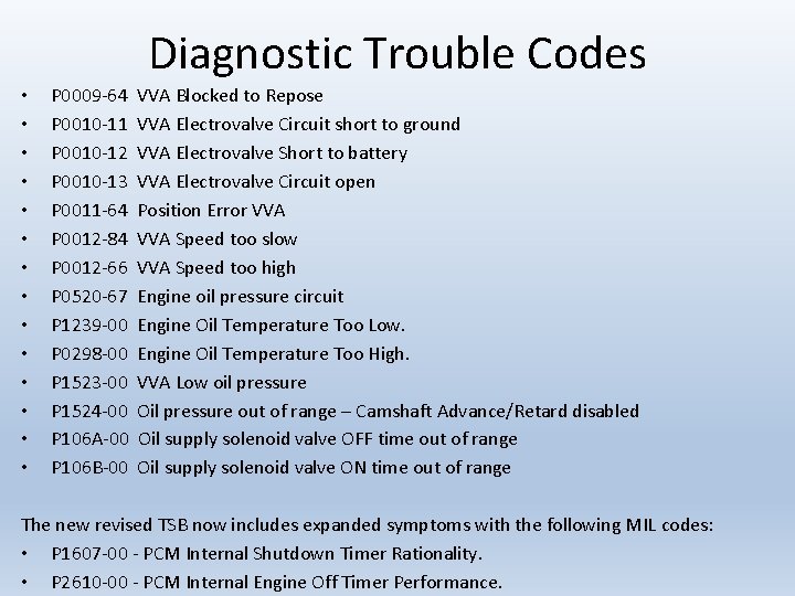 Diagnostic Trouble Codes • • • • P 0009 -64 P 0010 -11 P