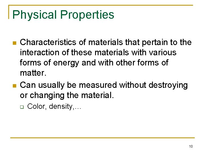 Physical Properties n n Characteristics of materials that pertain to the interaction of these