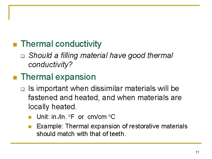 n Thermal conductivity q n Should a filling material have good thermal conductivity? Thermal