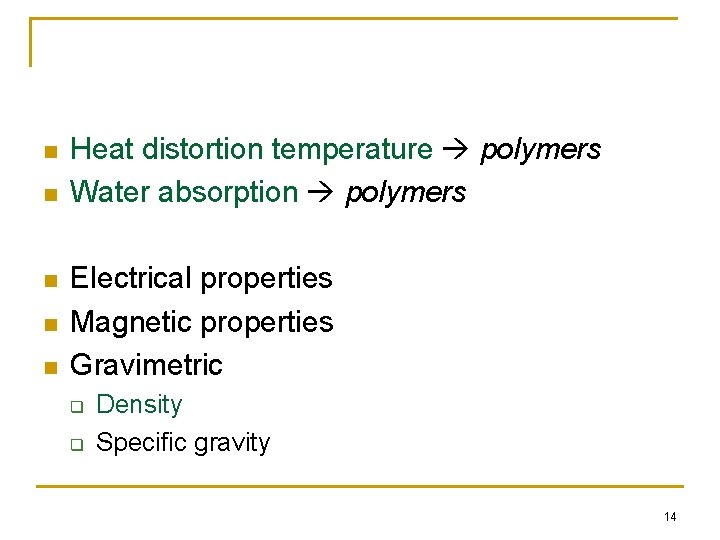 n n n Heat distortion temperature polymers Water absorption polymers Electrical properties Magnetic properties