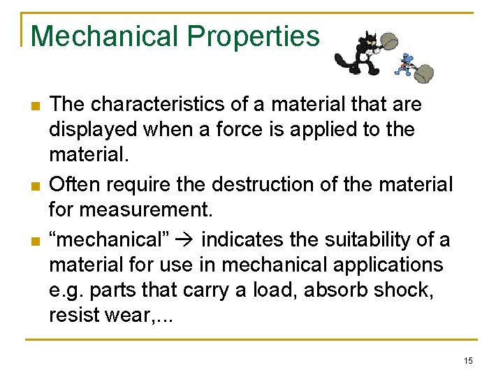 Mechanical Properties n n n The characteristics of a material that are displayed when