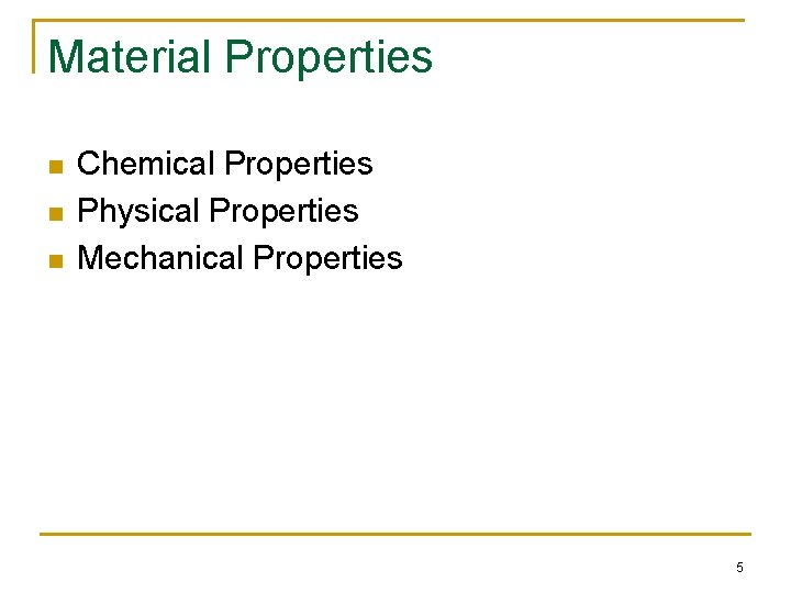 Material Properties n n n Chemical Properties Physical Properties Mechanical Properties 5 