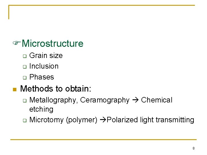  Microstructure q q q n Grain size Inclusion Phases Methods to obtain: q
