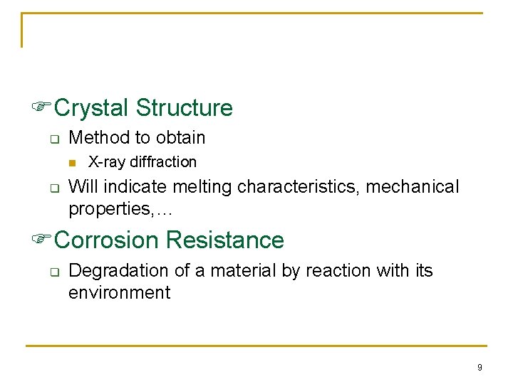  Crystal Structure q Method to obtain n q X-ray diffraction Will indicate melting