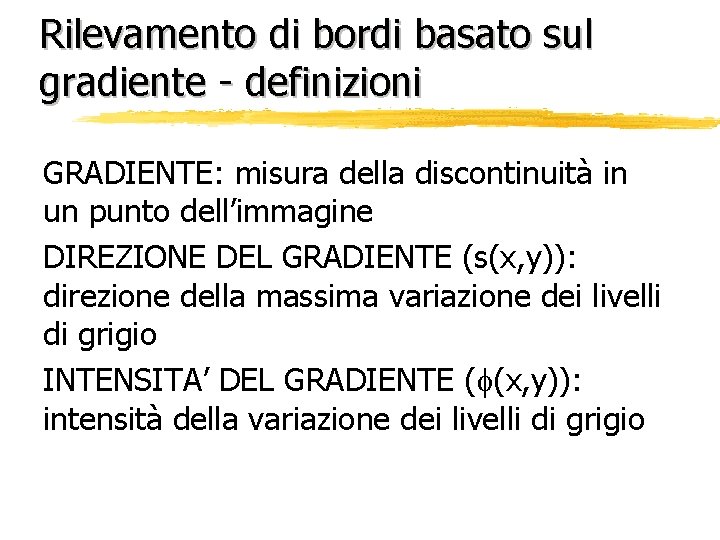 Rilevamento di bordi basato sul gradiente - definizioni GRADIENTE: misura della discontinuità in un