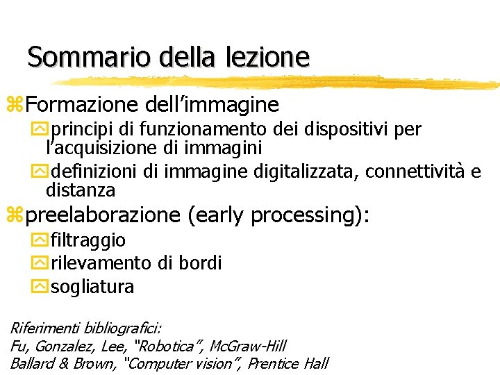 Sommario della lezione z. Formazione dell’immagine yprincipi di funzionamento dei dispositivi per l’acquisizione di