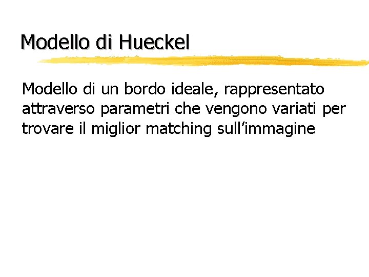 Modello di Hueckel Modello di un bordo ideale, rappresentato attraverso parametri che vengono variati