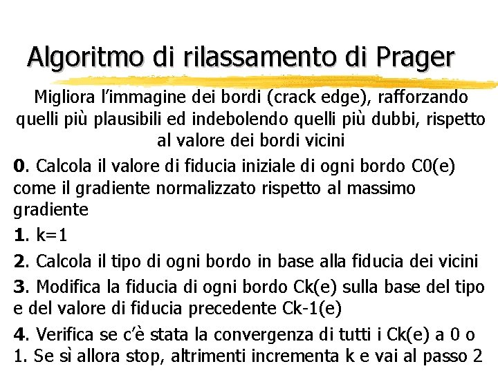 Algoritmo di rilassamento di Prager Migliora l’immagine dei bordi (crack edge), rafforzando quelli più