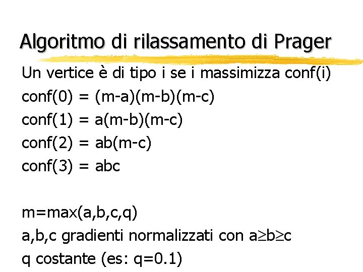 Algoritmo di rilassamento di Prager Un vertice è di tipo i se i massimizza