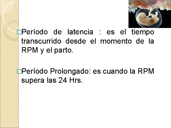 �Período de latencia : es el tiempo transcurrido desde el momento de la RPM