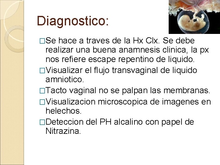 Diagnostico: �Se hace a traves de la Hx Clx. Se debe realizar una buena