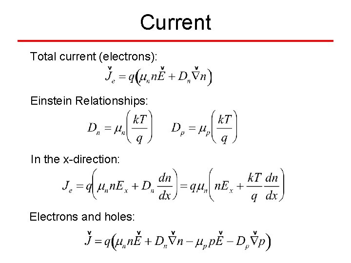 Current Total current (electrons): Einstein Relationships: In the x-direction: Electrons and holes: 