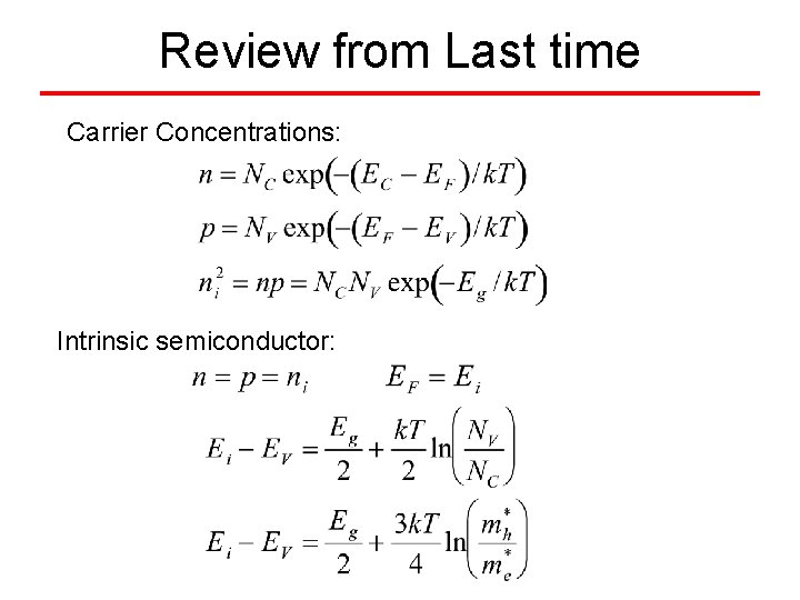 Review from Last time Carrier Concentrations: Intrinsic semiconductor: 