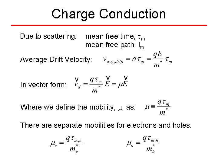Charge Conduction Due to scattering: mean free time, m mean free path, lm Average