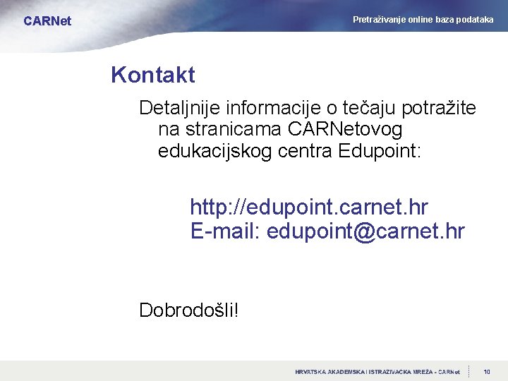 CARNet Pretraživanje online baza podataka Kontakt Detaljnije informacije o tečaju potražite na stranicama CARNetovog