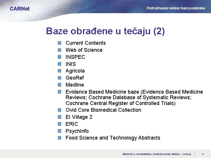 CARNet Pretraživanje online baza podataka Baze obrađene u tečaju (2) Current Contents Web of