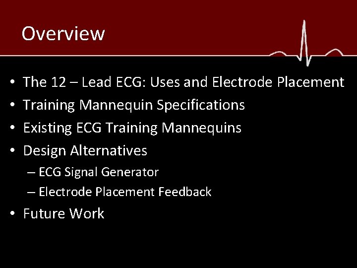 Overview • • The 12 – Lead ECG: Uses and Electrode Placement Training Mannequin