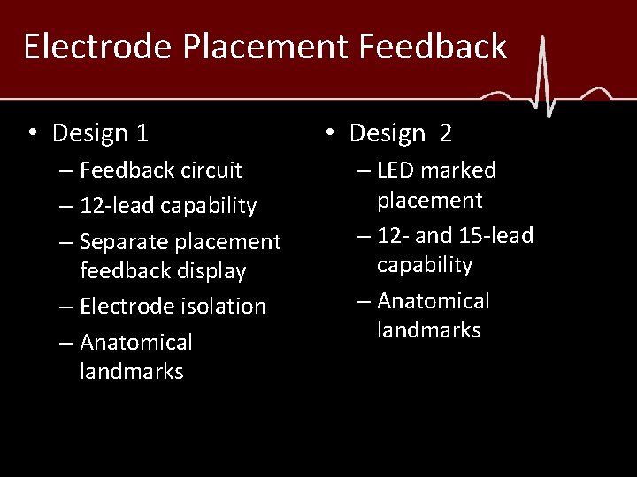 Electrode Placement Feedback • Design 1 – Feedback circuit – 12 -lead capability –
