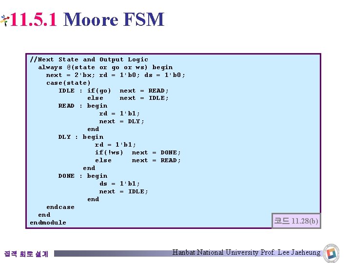 11. 5. 1 Moore FSM //Next State and Output Logic always @(state or go