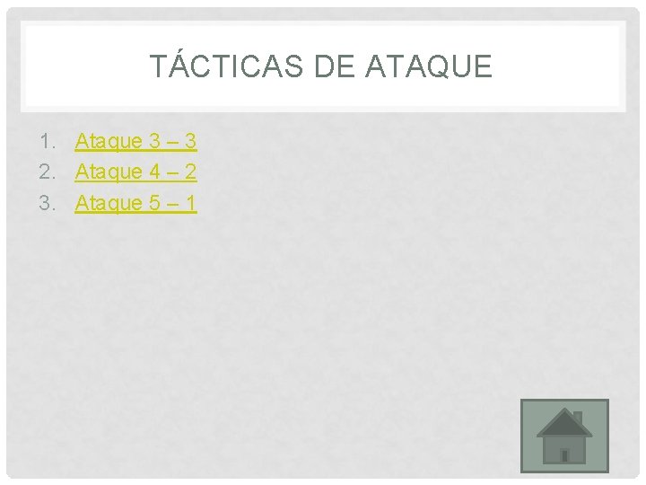 TÁCTICAS DE ATAQUE 1. Ataque 3 – 3 2. Ataque 4 – 2 3.