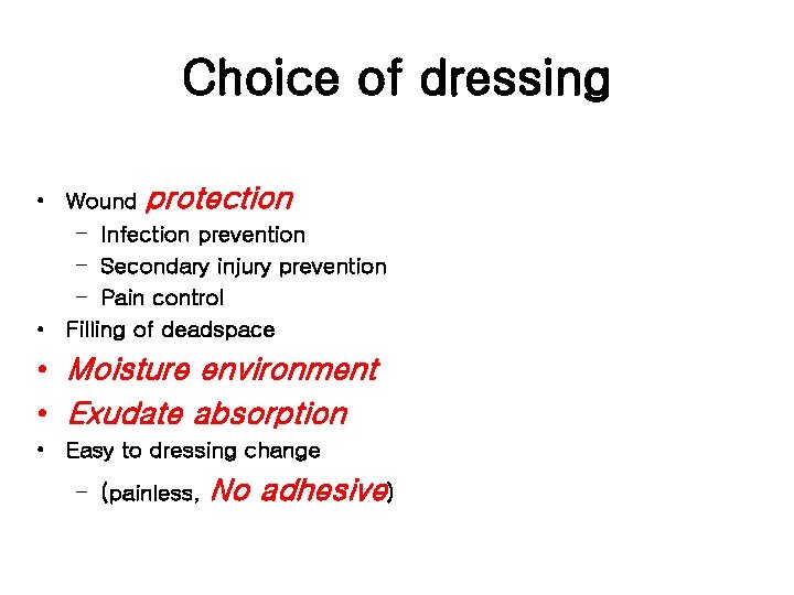 Choice of dressing • Wound protection – Infection prevention – Secondary injury prevention –