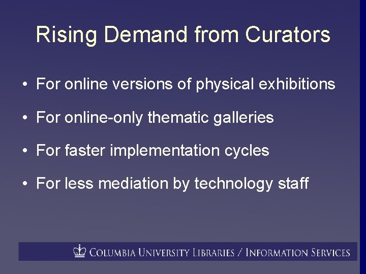 Rising Demand from Curators • For online versions of physical exhibitions • For online-only