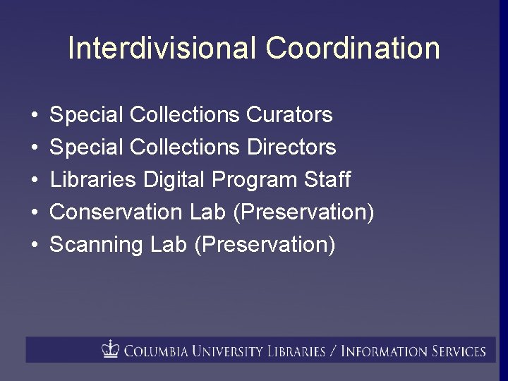 Interdivisional Coordination • • • Special Collections Curators Special Collections Directors Libraries Digital Program