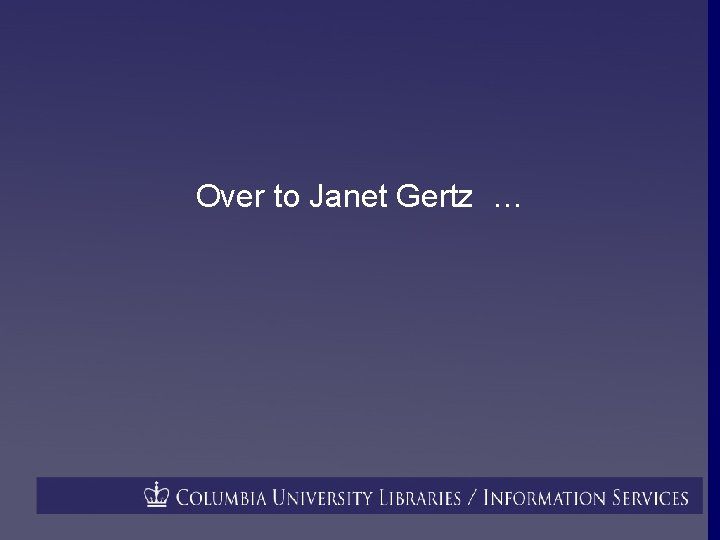 Over to Janet Gertz … 