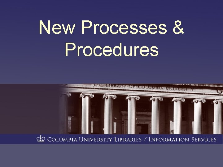 New Processes & Procedures 
