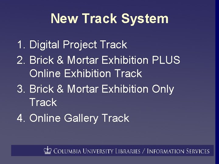 New Track System 1. Digital Project Track 2. Brick & Mortar Exhibition PLUS Online