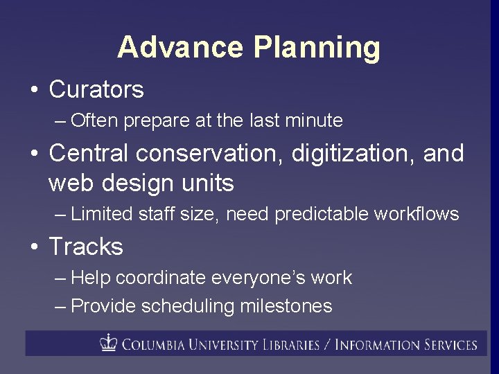 Advance Planning • Curators – Often prepare at the last minute • Central conservation,
