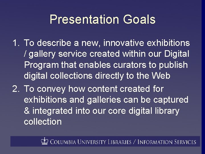Presentation Goals 1. To describe a new, innovative exhibitions / gallery service created within