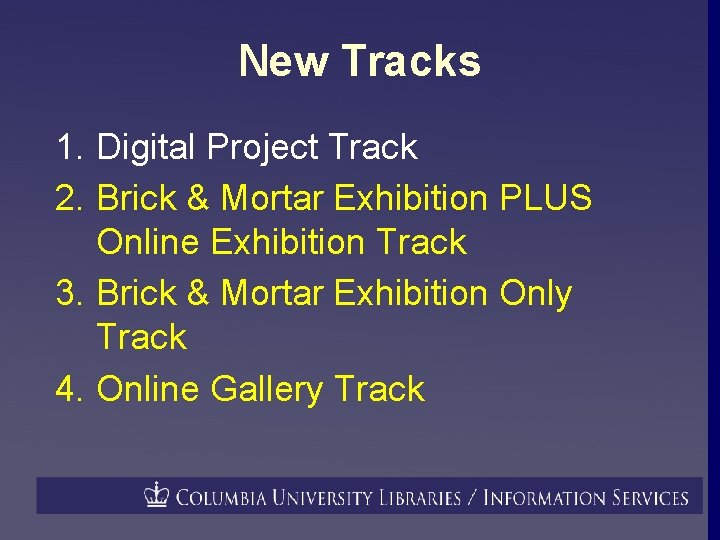 New Tracks 1. Digital Project Track 2. Brick & Mortar Exhibition PLUS Online Exhibition