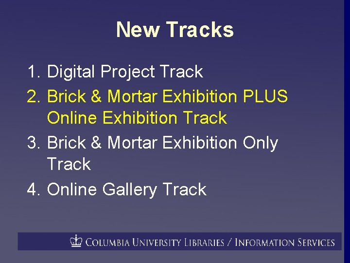 New Tracks 1. Digital Project Track 2. Brick & Mortar Exhibition PLUS Online Exhibition