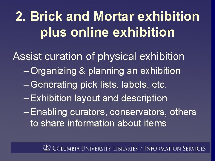 2. Brick and Mortar exhibition plus online exhibition Assist curation of physical exhibition –