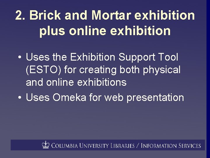 2. Brick and Mortar exhibition plus online exhibition • Uses the Exhibition Support Tool