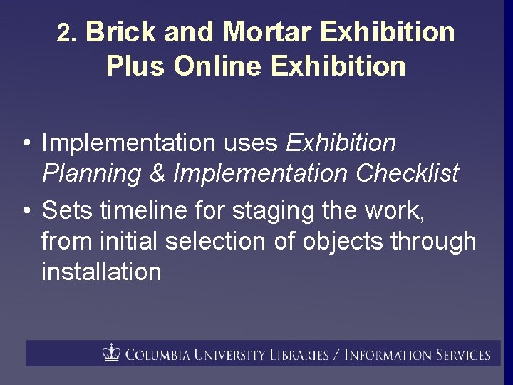 2. Brick and Mortar Exhibition Plus Online Exhibition • Implementation uses Exhibition Planning &