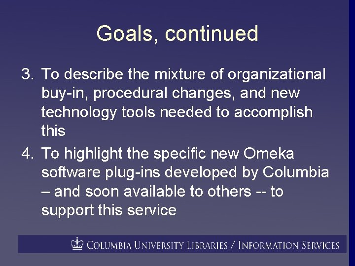Goals, continued 3. To describe the mixture of organizational buy-in, procedural changes, and new