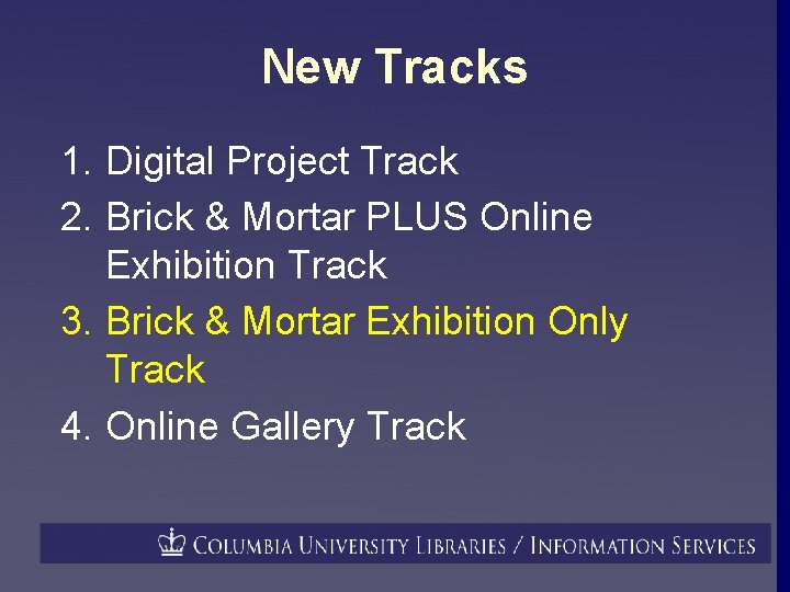 New Tracks 1. Digital Project Track 2. Brick & Mortar PLUS Online Exhibition Track