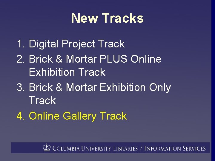 New Tracks 1. Digital Project Track 2. Brick & Mortar PLUS Online Exhibition Track