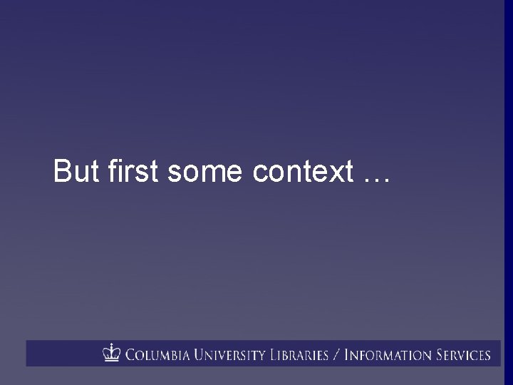 But first some context … 