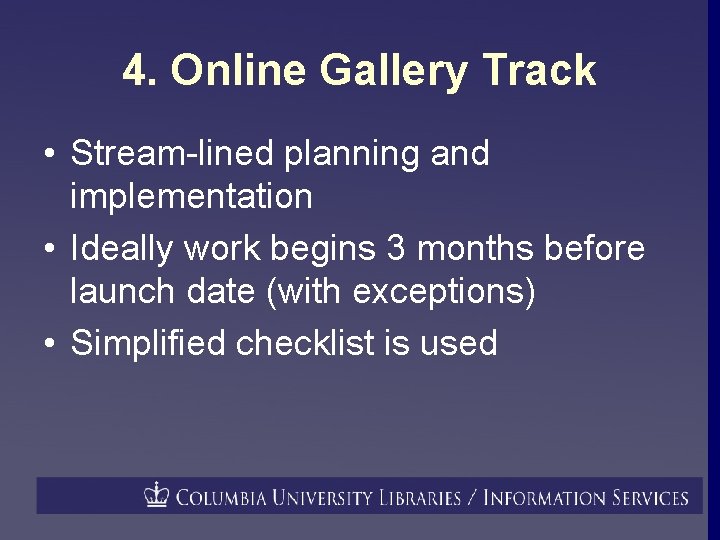 4. Online Gallery Track • Stream-lined planning and implementation • Ideally work begins 3