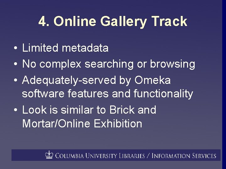 4. Online Gallery Track • Limited metadata • No complex searching or browsing •