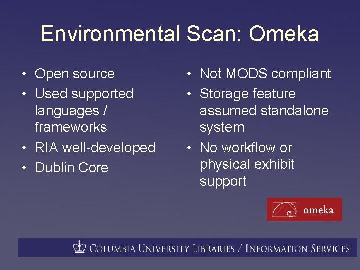Environmental Scan: Omeka • Open source • Used supported languages / frameworks • RIA