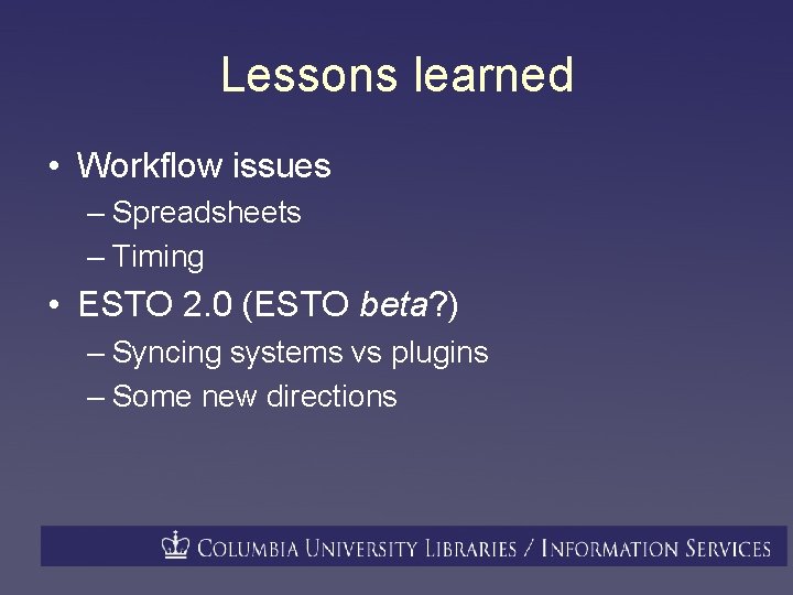 Lessons learned • Workflow issues – Spreadsheets – Timing • ESTO 2. 0 (ESTO