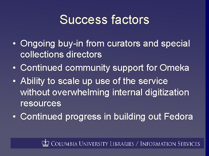 Success factors • Ongoing buy-in from curators and special collections directors • Continued community